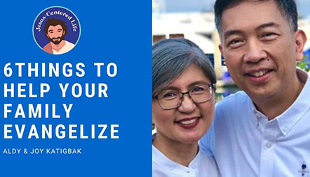 JCL 2020: 6 THINGS TO HELP YOUR FAMILY EVANGELIZE by Aldy & Joy Katigbak