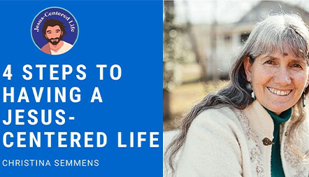JCL 20: 4 STEPS TO HAVING A JESUS-CENTERED LIFE TODAY, TOMORROW & INTO ETERNITY by Christina Semmens