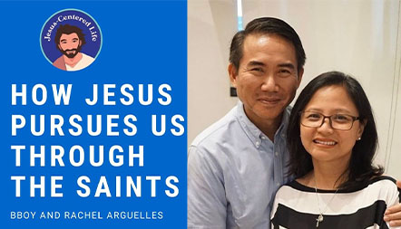 JCL 2020: HOW JESUS PURSUES US THROUGH THE SAINTS by BBoy and Rachel Arguelle