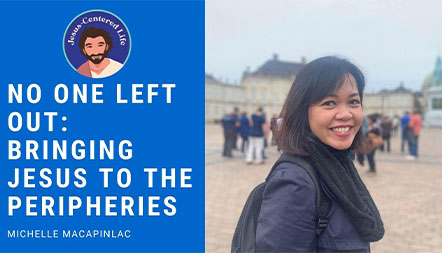 JCL 2020: NO ONE LEFT OUT: BRINGING JESUS TO THE PERIPHERIES by Michelle Macapinlac
