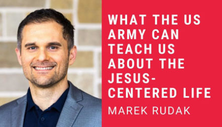 JCL 2021: WHAT THE US ARMY CAN TEACH US ABOUT THE JESUS-CENTERED LIFE by Marek Rudak