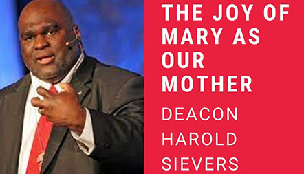 JCL 2021: THE JOY OF MARY AS OUR MOTHER by Deacon Harold Burke Sievers
