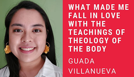 JCL 2021: WHAT MADE ME FALL IN LOVE WITH THE TEACHINGS OF THEOLOGY OF THE BODY by Guada Villanueva