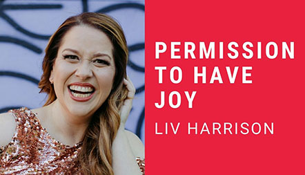 JCL 2021: PERMISSION TO HAVE JOY by Liv Harrison