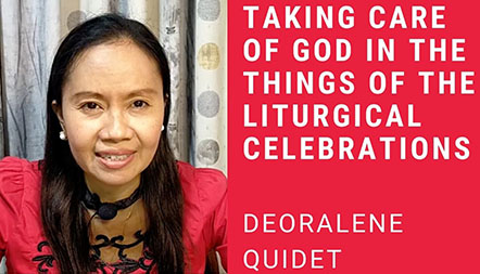 JCL 2021: TAKING CARE OF GOD IN THE THINGS OF THE LITURGICAL CELEBRATIONS by Deoralene Quidet