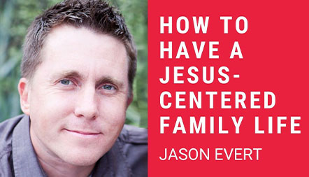 JCL 2021: HOW TO HAVE A JESUS-CENTERED FAMILY LIFE by Jason Evert